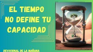 EL TIEMPO NO DEFINE TU CAPACIDAD