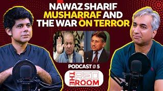 Nawaz Sharif, Musharraf and the War on Terror | Podcast # 5 | Dr Taimoor | Dr Ammar | The Red Room