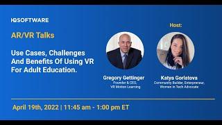 AR/VR Talks: Use Cases, Challenges, and Benefits of Using VR for Adult Education