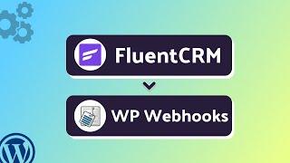 Integrating FluentCRM with WP Webhooks | Step-by-Step Tutorial | Bit Integrations