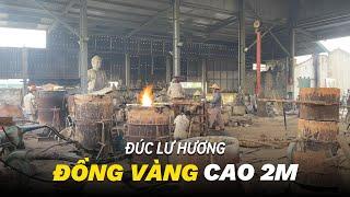 Đúc Lư hương đồng vàng cao 2m | Đúc đồng Chiến Thắng - 0912.738.729