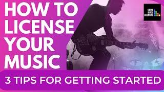 How to License Your Music | 3 Simple Tips For Getting Started