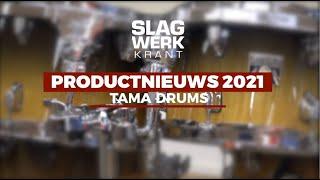 PRODUCTNIEUWS 2021 - TAMA DRUMS - door Dennis Boxem, Slagwerkkrant