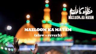 Mazloom Ka Matam Hai / Nadeem Sarwar (slow + reverb) Noha #noha #nadeemsarwar