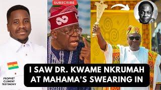 I SAW DR. KWAME NKRUMAH AT PRESIDENT MAHAMA'S INAUGURATION - PROPHET CLEM