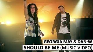 Georgia May & Dan-W - Should Be Me (Music Video) (Out Now Via iTunes)