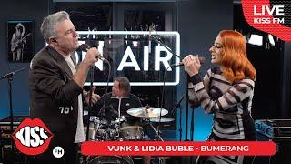 VUNK & LIDIA BUBLE - Bumerang (LIVE @ KISS FM)