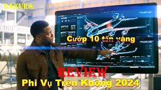 REVIEW PHIM CƯỚP 10 TẤN VÀNG TRÊN MÁY BAY CAO 12000 MÉT || LIFT 2024 || SAKURA REVIEW