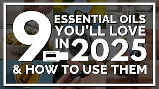 9 Essential Oils You'll Love in 2025 & How To Use Them