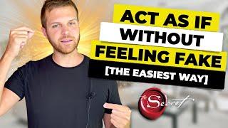 The Easiest Way to ACT AS IF Without Feeling FAKE | Law of Attraction