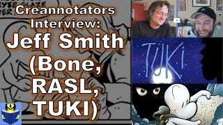 Jeff Smith Interview! "Bone", "Tuki" & The Netflix Cancellation! | Creannotators #82