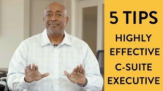 Five Things You Need To Be A Highly Effective C-Suite Executive | CEO Donald Thompson