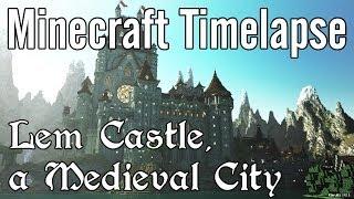 Minecraft Timelapse - Lem Castle, a Medieval City