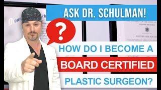 Plastic Surgeon | How To Become | Board Certified Plastic Surgeon - Ask Dr Schulman
