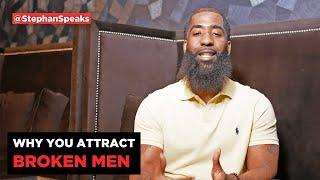 Why You Attract Broken Men  | Dating Advice for Women