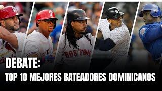 DEBATE:  Top 10 mejores bateadores dominicanos de la historia