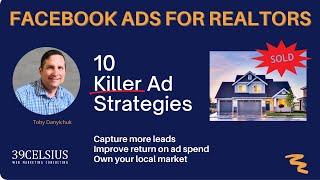 Facebook Ads For Realtors - 10 Killer Ad Strategies. Grow Seller, Buyer Leads, Increase ROI