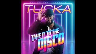 Tucka - Take It To The Disco