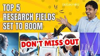 TOP 5 Research Fields Set to Boom Where You Can Make Your Career – Don't Miss Out!