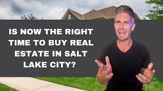 Is Now the Right Time to Buy Real Estate in Salt Lake City?