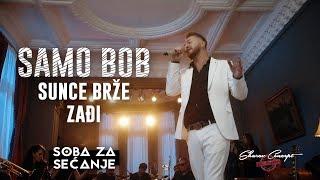 SAMO BOB - SUNCE BRŽE ZAĐI (Official Live Video 2019)