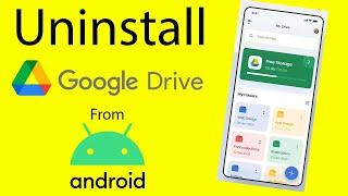 How to Uninstall Google Drive From Android Phone?