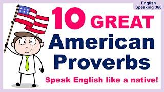 10 Great American Proverbs to Speak English like a Native!  Fun English Proverb Quiz!  Part 7