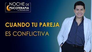 CUANDO TU PAREJA ES CONFLICTIVA - Psicólogo Fernando Leiva (Programa de contenido psicológico)