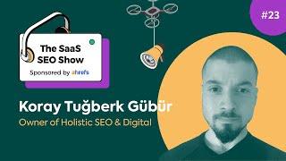 Brand Value, Information Gap & More with Koray Tugberk GÜBÜR, Owner of Holistic SEO & Digital #23