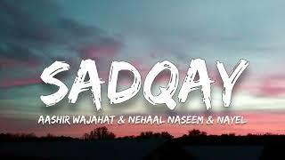 Sadqay (Lyrics) - Aashir Wajahat x Nehaal Naseem x Nayel