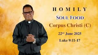 Homily | Corpus Christi | Body & Blood of Christ (C) | Soul Food | Luke 9 | Homily 22/06/2025
