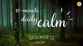 Daily Calm | 10 Minute Mindfulness Meditation | Grounding 