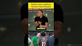 Denilson comenta polêmica de Mano Menezes e Marcelo no Fluminense!