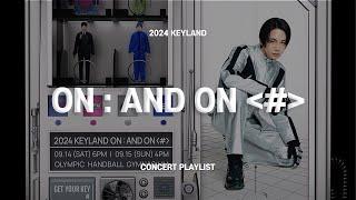 [▶𝐏𝐋𝐀𝐘𝐋𝐈𝐒𝐓] 2024 KEYLAND ON : AND ON [#] | 키랜드 온앤온 샵 콘서트 셋리스트 SETLIST 플레이리스트