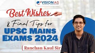 Best Wishes & Final Tips for UPSC Mains Exam 2024 | Ranchan Kaul Sir