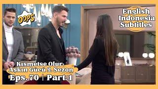 Kısmetse Olur: Aşkın Gücü 2. Sezon | Eps. 70 Part 1 | English-Indonesia Subtitle