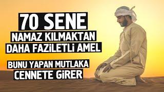 70 Sene Namaz Kılmaktan Daha Faziletli Amel. Bunu Yapan Mutlaka Cennete Gider