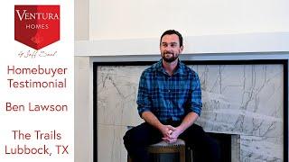 Home Buyer Testimonial | The Trails | Ventura Homes by Jeff Seal | Ben Lawson