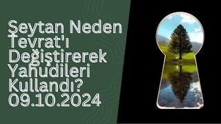 Şeytan Neden Tevrat'ı Değiştirerek Yahudileri Kullandı? 09.10.2024|  Synergy Kendiyas |