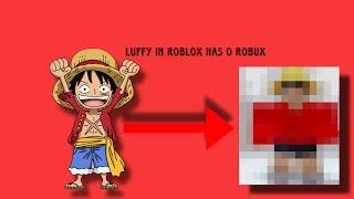 Luffy in Roblox has 0 robux| credit:wicaplay us