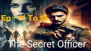 The Secret Officer || Ep - 11 To 15 || Modern Cultivation || Reborn Emperor || @AV_NOVELBOOK2.0