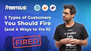 3 Types of Customers You Should Fire (and 4 Ways to Do It)