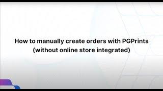 PGPrints Fulfillment | How to manually create orders with PGPrints without online store integrated