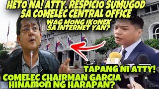 JUST IN! ATTY HARROLD RESPICIO SUMUGOD SA COMELEC CENTRAL OFFICE!  CHAIRMAN GARCIA HINAMON NA?