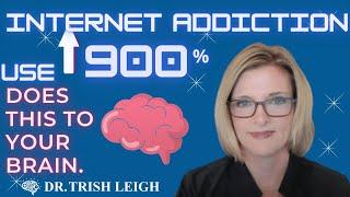 Internet Addiction: Use Up 900%+ Does THIS to Your Brain. (w/Dr. Trish Leigh)