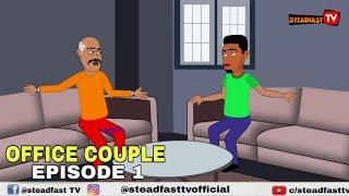 OFFICE COUPLE EPISODE 1 (Steadfast TV)