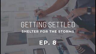 Shelter for the Storms | Episode 8: Getting Settled