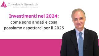 Investimenti nel 2024: come sono andati e cosa possiamo aspettarci per il 2025