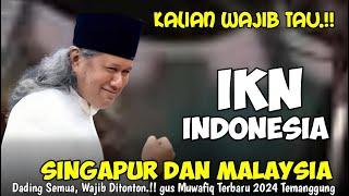 KALIAN HARUS TAU KENAPA IBUKOTA INDONESIA HARUS PINDAH GUS MUWAFIQ TERBARU 2024