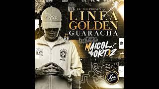 LINEA GOLDEN - GUARACHA (Maicol Ortiz)